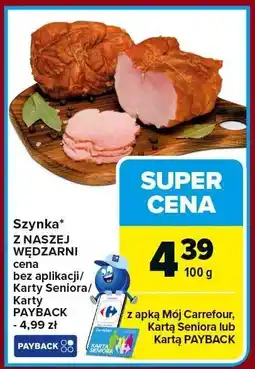 Carrefour Market Szynka z naszej wędzarni Carrefour Market oferta
