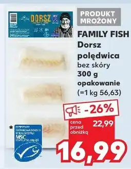 Kaufland Dorsz polędwica bez skóry Family Fish oferta
