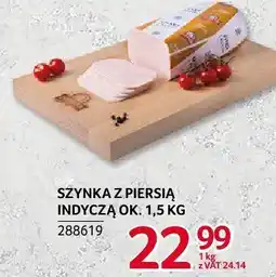 Selgros Szynka z piersia indycza Indykpol ok. 1,5kg oferta