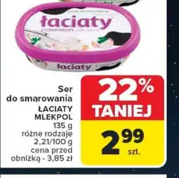 Carrefour Ser do smarowania LACIATY MLEKPOL oferta