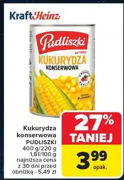 Carrefour Kukurydza konserwowa słodka i chrupiąca Pudliszki oferta