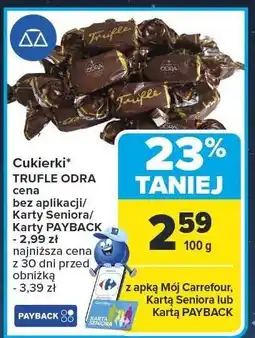Carrefour Cukierki TRUFLE ODRA cena bez aplikacji/Karty Seniora/Karty PAYBACK - 2,99 zł oferta