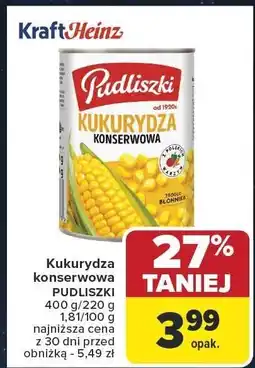 Carrefour Kukurydza konserwowa PUDLISZKI 400 g/220 g Kraft Heinz oferta