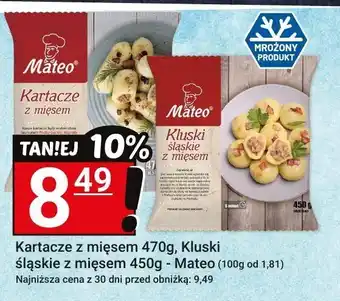Kartacze z mięsem 470g, Kluski śląskie z mięsem 450g - Mateo
