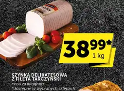 ABC Szynka delikatesowa z fileta Tarczyński oferta