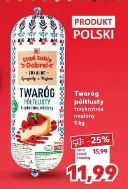 Kaufland Twaróg półtłusty trzykrotnie mielony K-Stąd Takie Dobre oferta