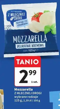 Intermarche Mozzarella Z MLECZNEJ DROGI wybrane rodzaje oferta