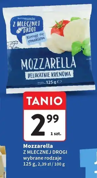 Intermarche Mozzarella Z MLECZNEJ DROGI wybrane rodzaje oferta