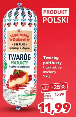 Kaufland Twaróg K-Stąd Takie Dobre oferta