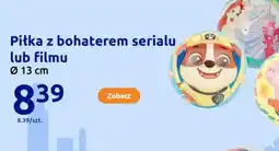 Action Piłka z bohaterem serialu lub filmu oferta