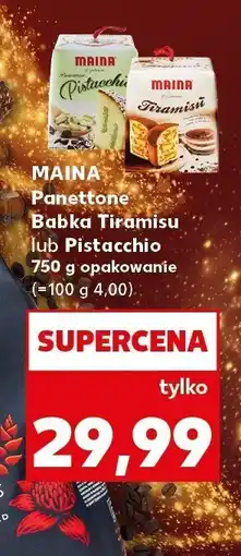 Kaufland Panettone Babka Tiramisù lub Pistacchio MAINA oferta
