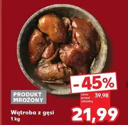 Kaufland Wątroba z gęsi 1 kg Kaufland oferta