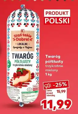 Kaufland Twaróg półtłusty trzykrotnie mielony Stąd takie Dobre! oferta
