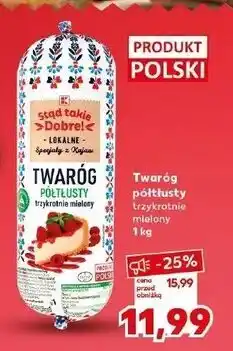 Kaufland Twaróg półtłusty trzykrotnie mielony K-Classic Stąd Takie Dobre! oferta