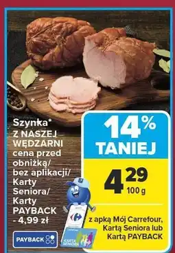 Carrefour Szynka Z NASZEJ WĘDZARNI NASZA WĘDZARNIA oferta