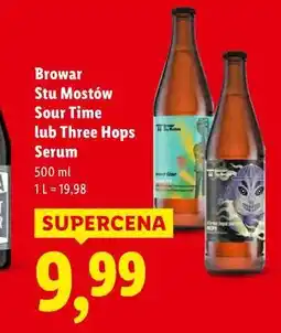 Lidl Browar Stu Mostów Sour Time lub Three Hops Serum oferta