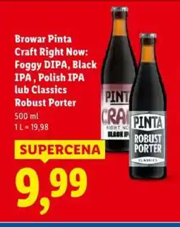 Lidl Browar Pinta Craft Right Now: Foggy DIPA, Black IPA, Polish IPA lub Classics Robust Porter oferta