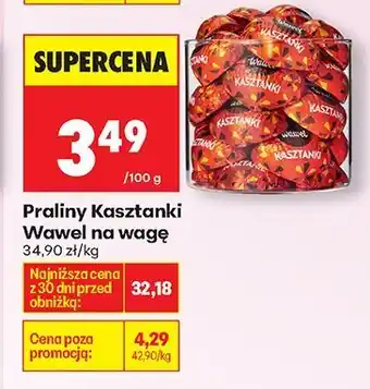 Biedronka Praliny Kasztanki Wawel na wagę oferta