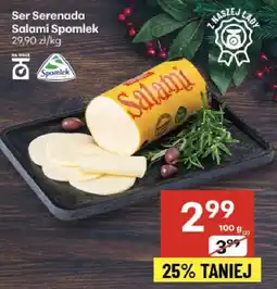 Delikatesy Centrum Ser Serenada Salami Spomlek 29,90 zł/kg oferta