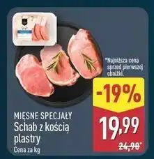 ALDI Schab z kością plastry Mięsne Specjały Zawsze Świeże (Aldi) oferta
