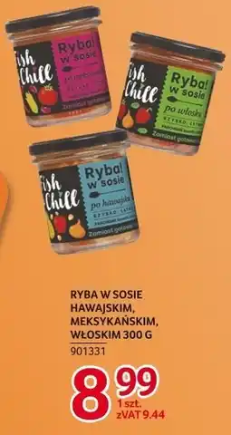 Selgros Ryba w sosie hawajskim, meksykańskim, włoskim Fish & Chill oferta