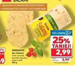 Kaufland Ser SERENADA Ser Salami złota-czosnek, pomidor-bazylia, pieprz-chilli oferta