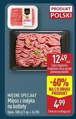 ALDI Mięso mielone Mięso z indyka na kotlety MIĘSNE SPECJAŁY oferta