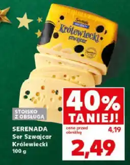 Kaufland Ser Szwajcar Królewiecki SERENADA 100 g Stoisko z obsługą Serenada oferta