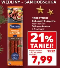 Kaufland Kabanosy TARCZYŃSKI Kabanosy klasyczne różne rodzaje 300g oferta