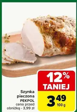 Carrefour Szynka pieczona PEKPOL oferta
