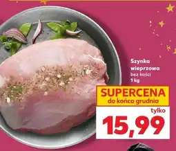 Kaufland Szynka wieprzowa bez kości 1 kg Kaufland oferta