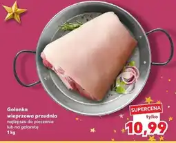 Kaufland Mięso golonka wieprzowa przednia najlepsze do pieczenia lub na galaretę 1 kg Kaufland oferta
