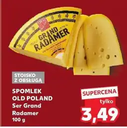 Kaufland Ser Grand Radamer SPOMLEK OLD POLAND 100 g oferta