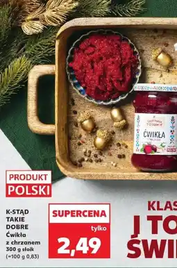 Kaufland Ćwikła z chrzanem K-STĄD TAKIE DOBRE oferta