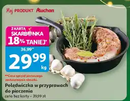 Auchan Polędwiczka w przyprawach do pieczenia Cena bez karty 39,99 zł Auchan oferta