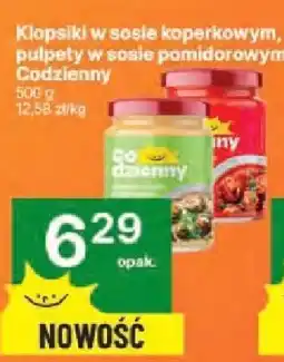 Delikatesy Centrum klopsiki w sosie koperkowym, pulpety w sosie pomidorowym codzienny§ oferta