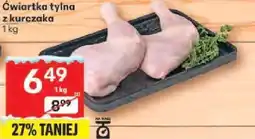 Delikatesy Centrum ćwiartka tylna z kurczaka 1kg oferta