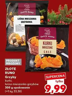 Kaufland Grzyby ZŁOTE RUNO kurki, leśna mieszanka grzybów 300 g Złote Runo oferta