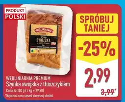 ALDI Szynka swojska z tłuszczykiem WĘDLINIARNIA PREMIUM oferta