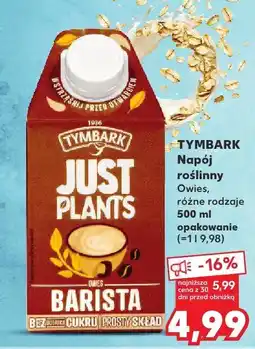 Kaufland Napój roślinny owies, różne rodzaje TYMBARK JUST PLANTS BARISTA oferta