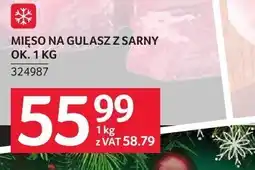 Selgros Mięso mięsna gulasz z sarny ok. 1 kg Selgros oferta