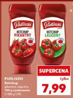 Kaufland Ketchup pikantny 700 g Pudliszki oferta