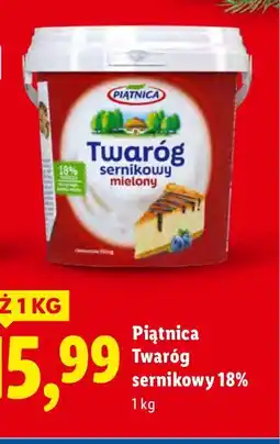Lidl Twaróg sernikowy 18% 1 kg Piątnica oferta