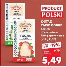 Kaufland Twaróg klinek różne rodzaje 250 g K-Stąd Takie Dobre oferta
