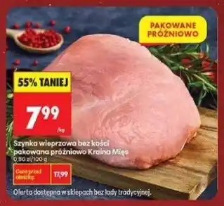 Szynka wieprzowa bez kości pakowana próżniowo Kuchnia Moja Biedronka