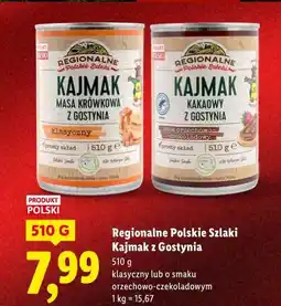 Lidl Regionalne Polskie Szlaki Kajmak z Gostynia (klasyczny lub o smaku orzechowo-czekoladowym) oferta