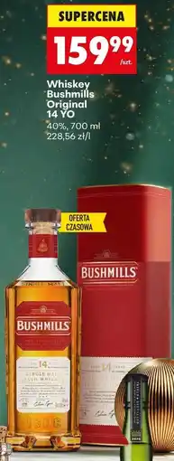 Biedronka Whiskey Bushmills Original 14 YO 40% 700 ml oferta
