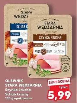 Kaufland OLEWNIK STARA WĘDZARNIA Szynka krucha, Schab kruchy oferta