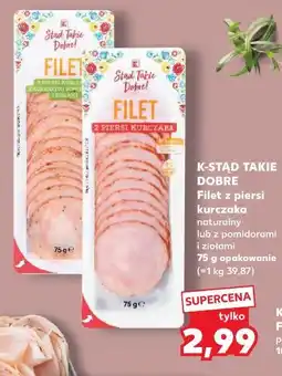 Kaufland K-STĄD TAKIE DOBRE Filet z piersi kurczaka naturalny lub z pomidorami i ziolami 75 g opakowanie oferta