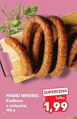 Kaufland MADEJ WRÓBEL Kiełbasa z cielęciną 100 g oferta